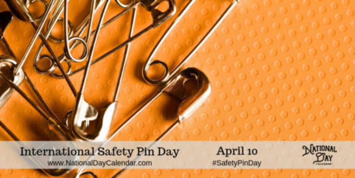 INTERNATIONAL SAFETY PIN DAY April 10 National Day Calendar