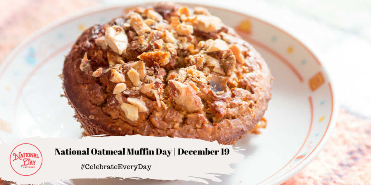 DECEMBER 19, 2022 NATIONAL HARD CANDY DAY NATIONAL OATMEAL MUFFIN