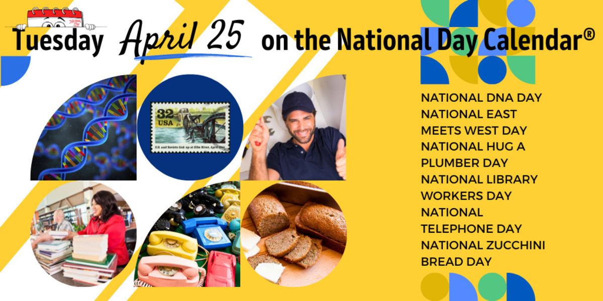 APRIL 25, 2023 NATIONAL TELEPHONE DAY NATIONAL DNA DAY NATIONAL HUG A PLUMBER DAY