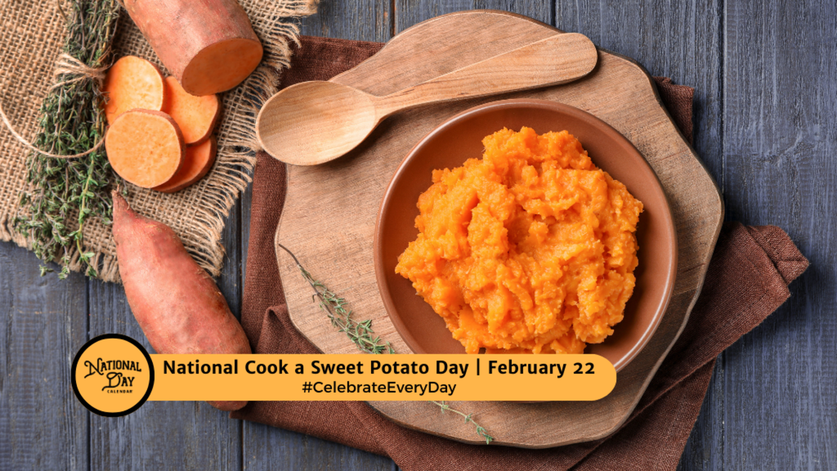 NATIONAL COOK A SWEET POTATO DAY February 22 National Day Calendar