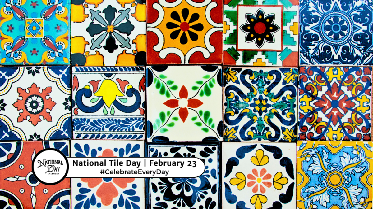 NATIONAL TILE DAY February 23 National Day Calendar