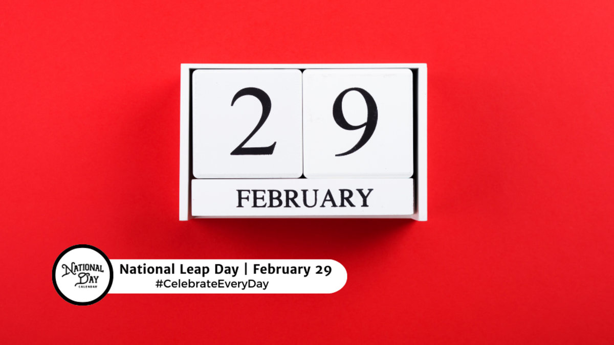 NATIONAL LEAP DAY February 29 National Day Calendar