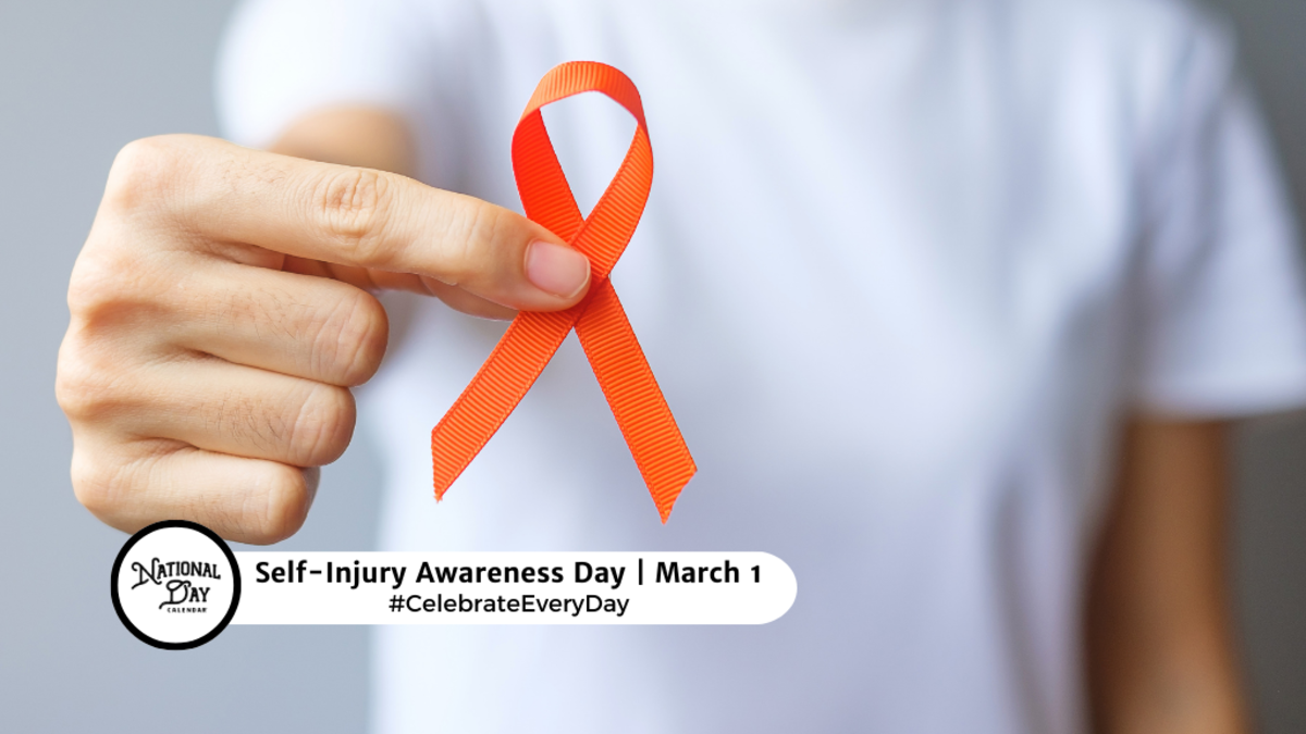 SELFINJURY AWARENESS DAY March 1 National Day Calendar