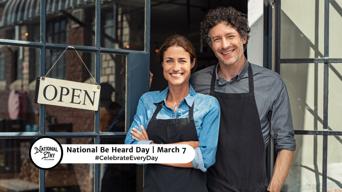 NATIONAL BE HEARD DAY - March 7 - National Day Calendar