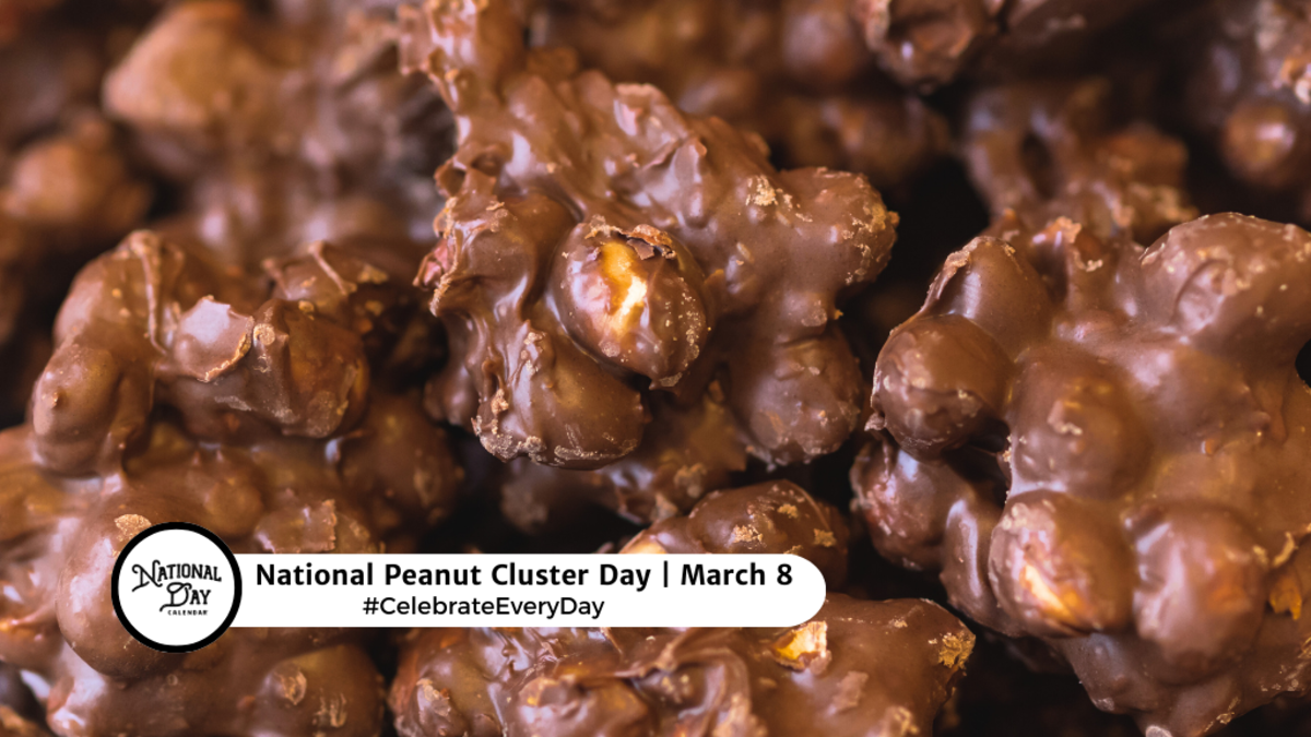 MARCH 8, 2024 NATIONAL PEANUT CLUSTER DAY NATIONAL PROOFREADING DAY