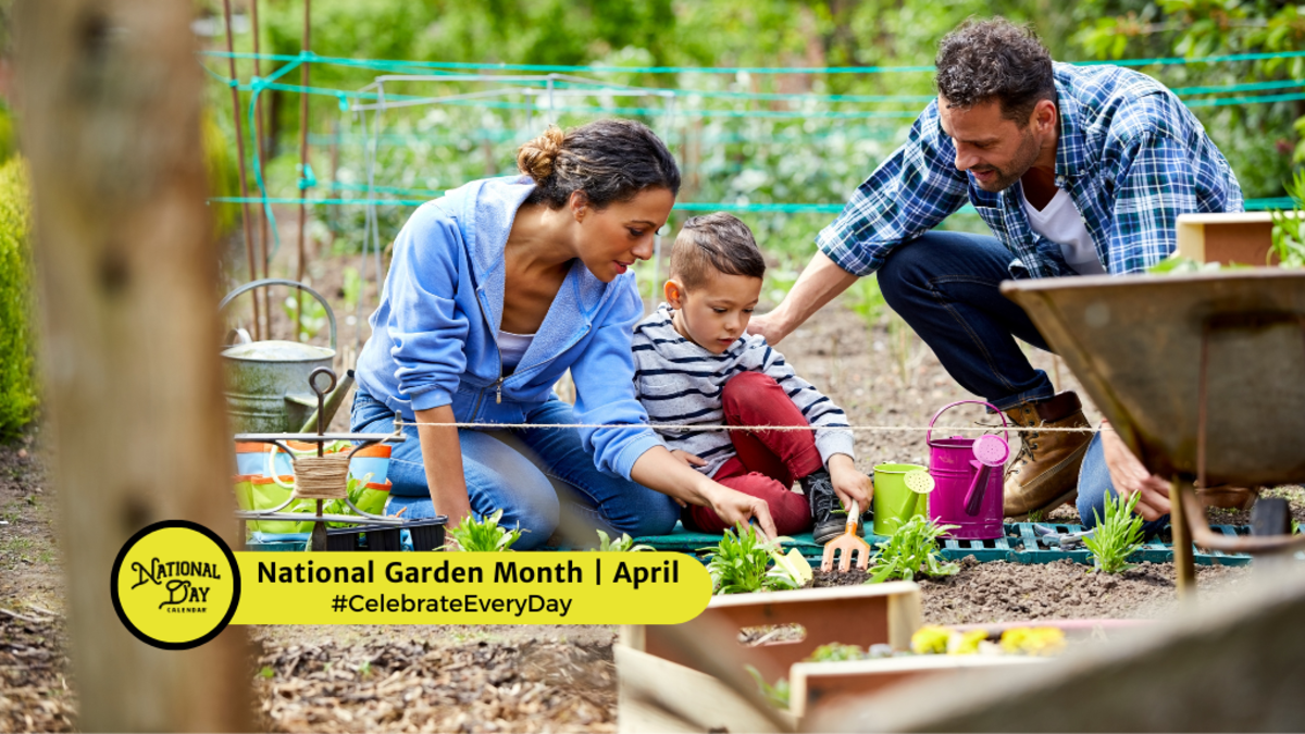 NATIONAL GARDEN MONTH April National Day Calendar