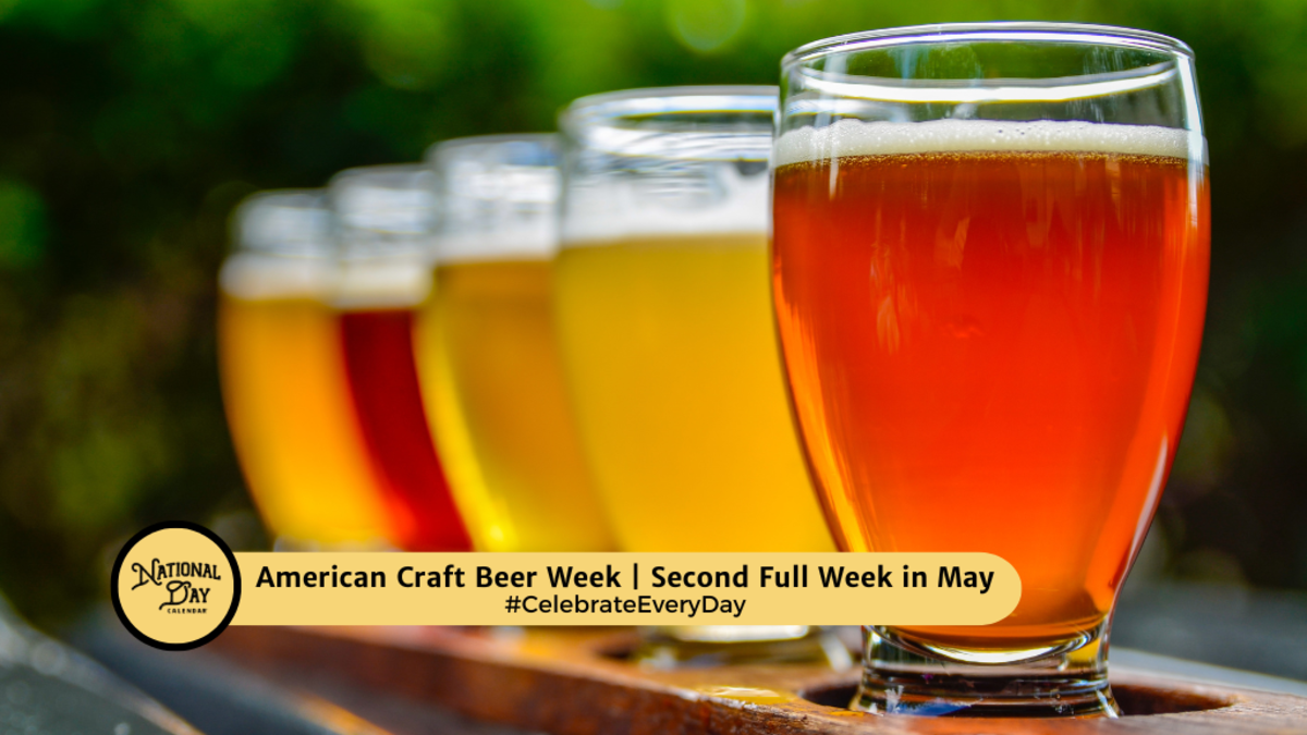 AMERICAN CRAFT BEER WEEK - Second Full Week in May - National Day Calendar