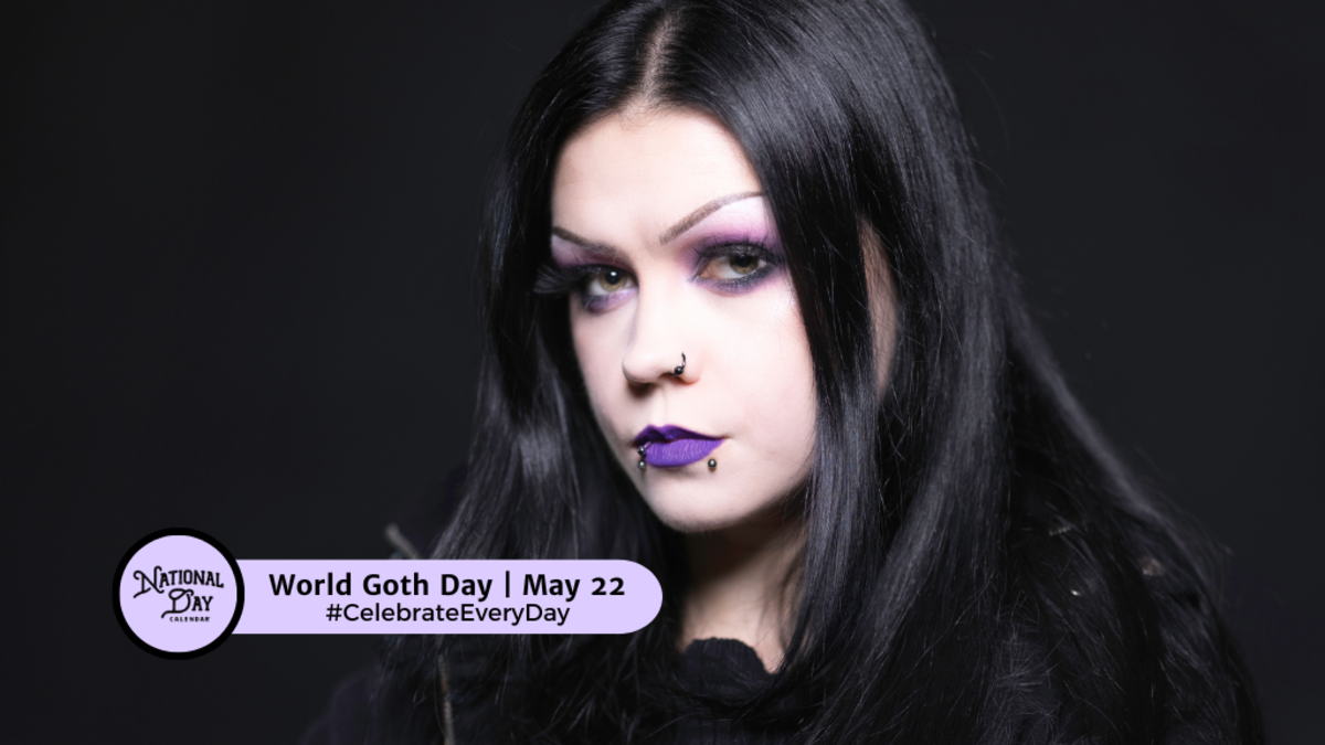 WORLD GOTH DAY May 22 National Day Calendar