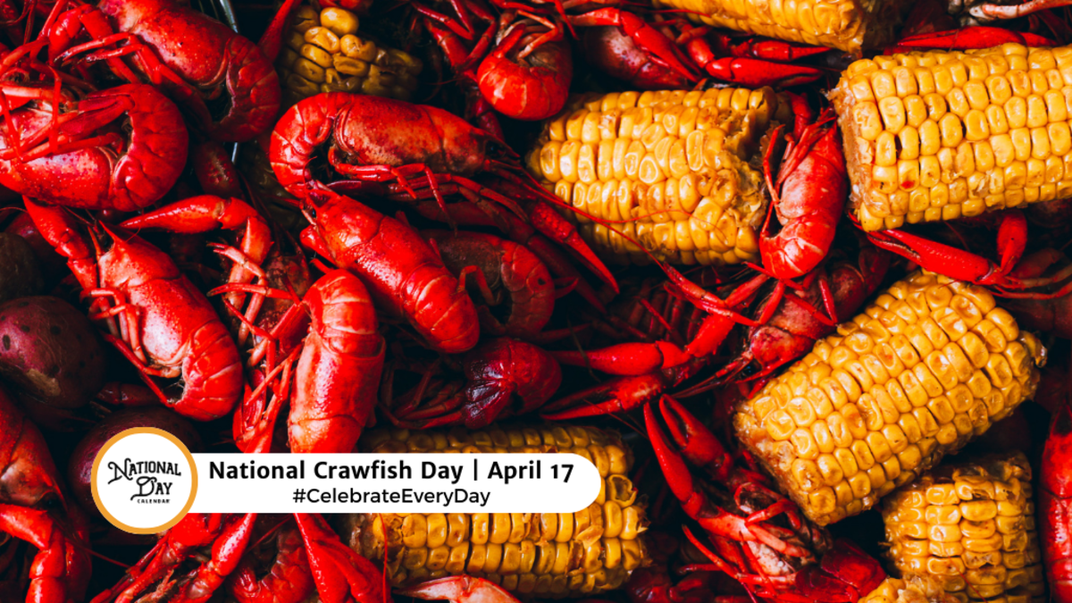 NATIONAL CRAWFISH DAY April 17 National Day Calendar