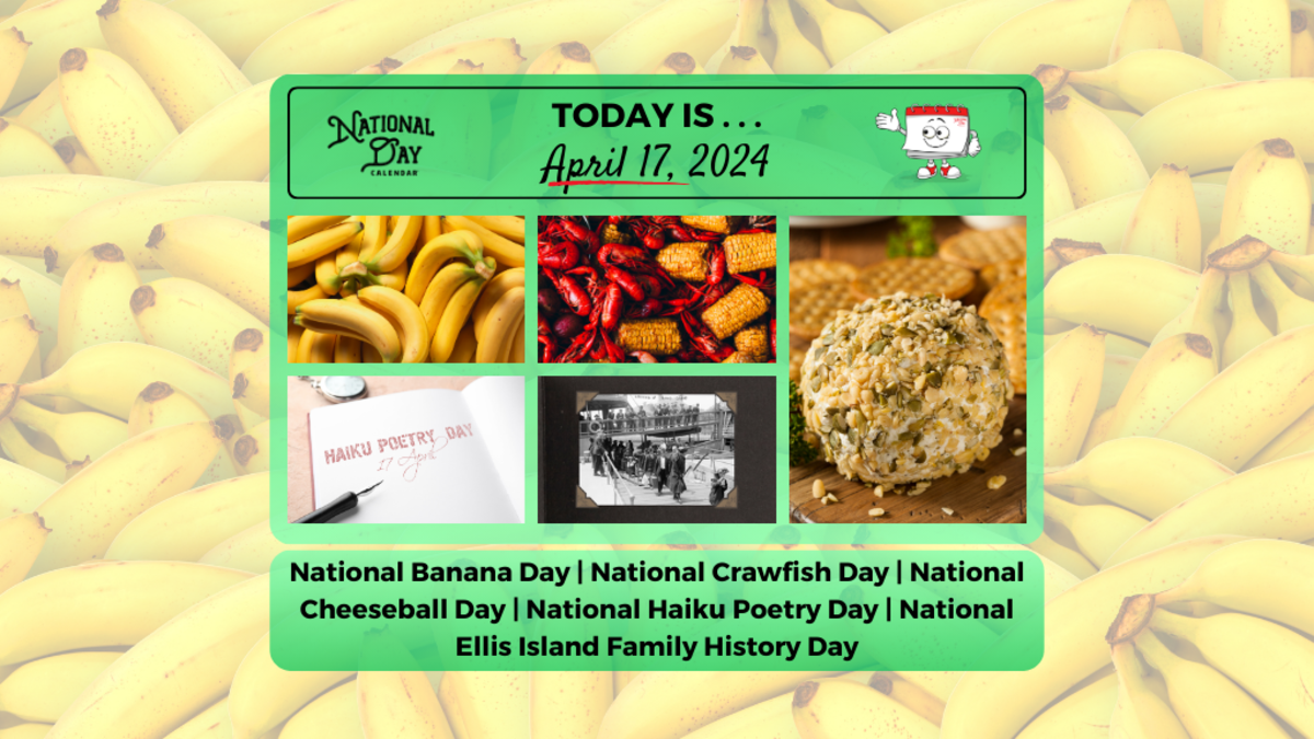 APRIL 17, 2024 NATIONAL BANANA DAY NATIONAL CRAWFISH DAY NATIONAL