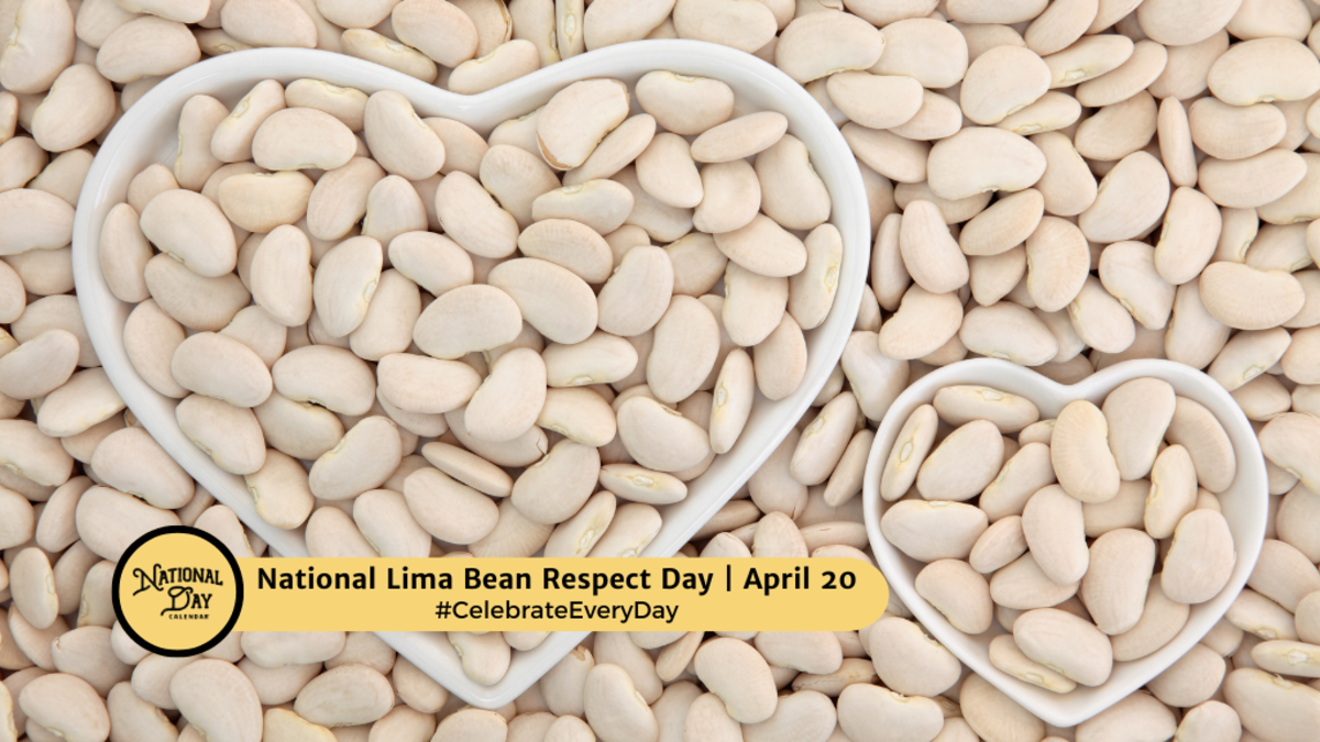 NATIONAL LIMA BEAN RESPECT DAY April 20 National Day Calendar