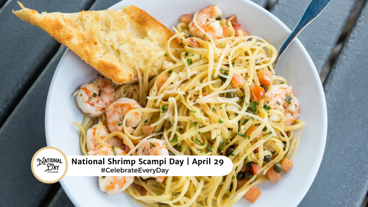 APRIL 29, 2024 NATIONAL SHRIMP SCAMPI DAY NATIONAL PEACE ROSE DAY
