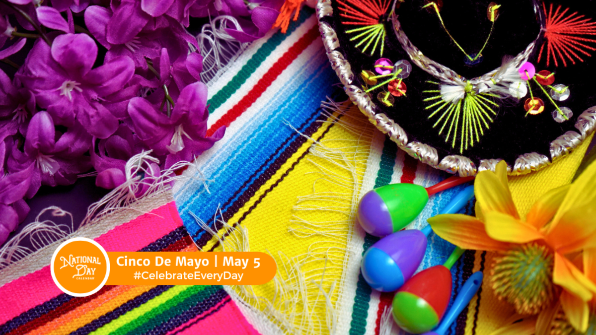 MAY 5, 2024 CINCO DE MAYO NATIONAL ASTRONAUT DAY NATIONAL SILENCE THE SHAME DAY NATIONAL