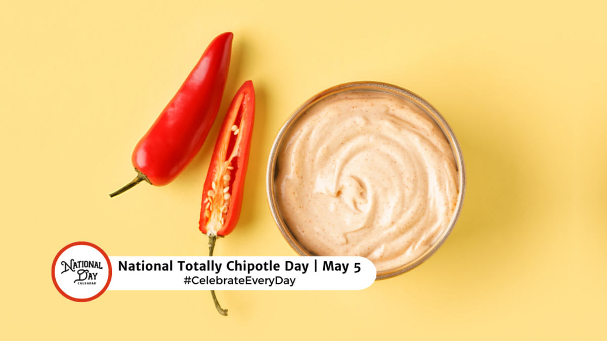NATIONAL TOTALLY CHIPOTLE DAY May 5 National Day Calendar