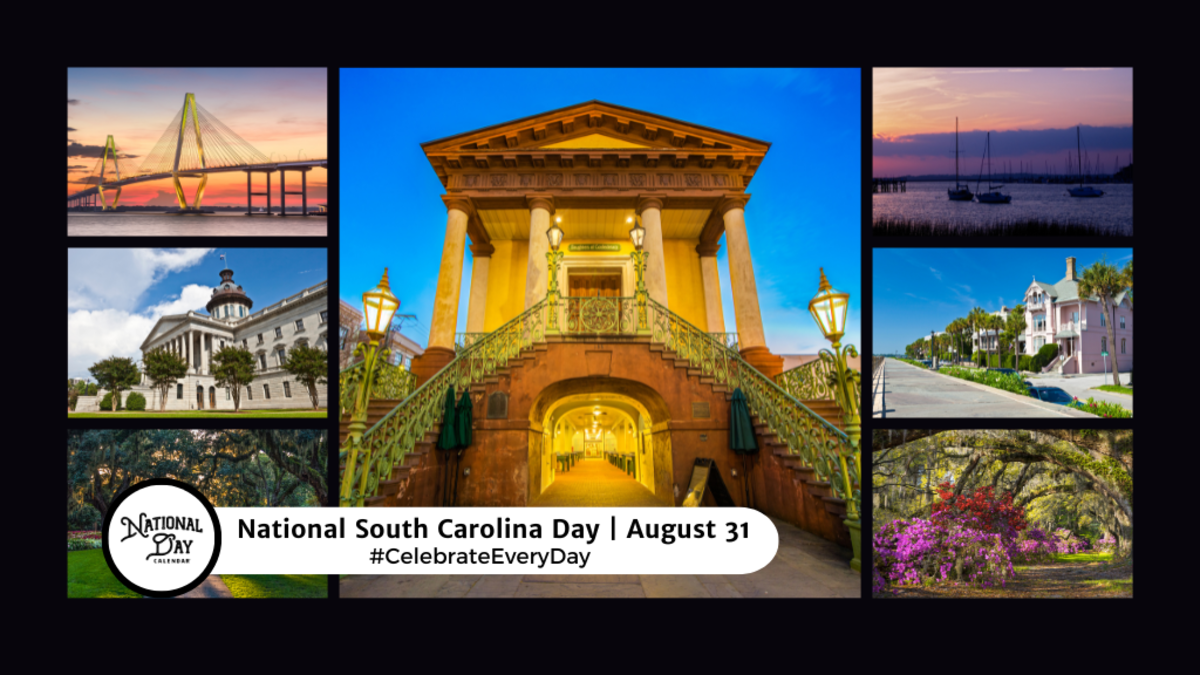 NATIONAL SOUTH CAROLINA DAY August 31 National Day Calendar