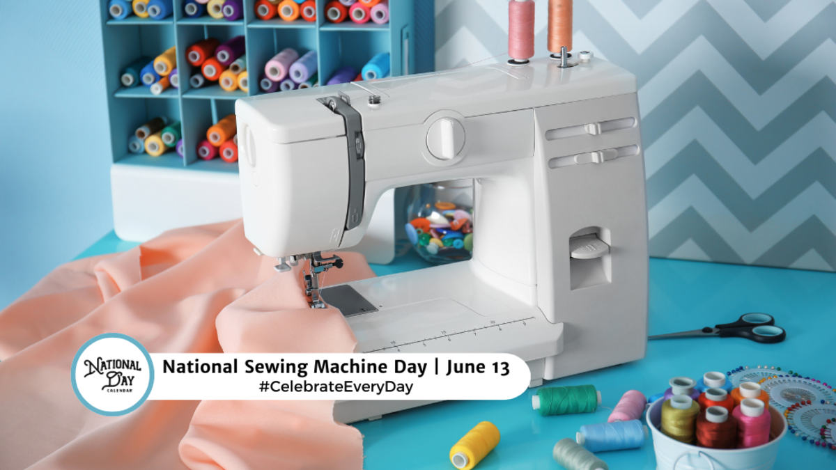 NATIONAL SEWING MACHINE DAY June 13 National Day Calendar