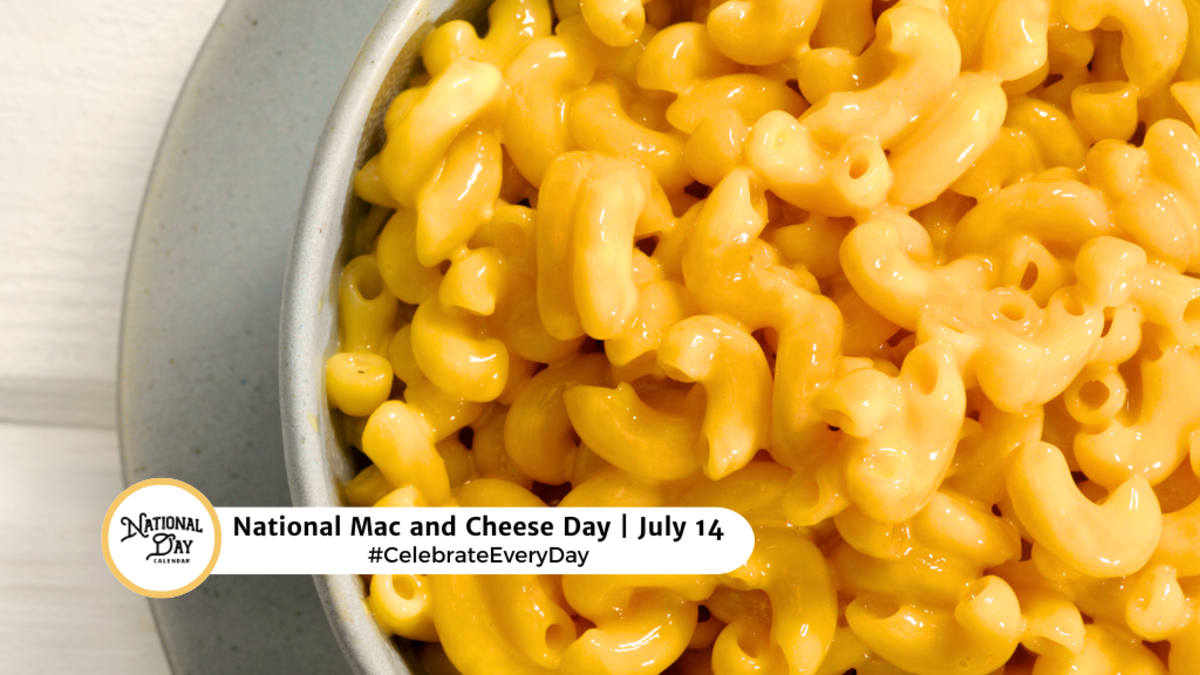 JULY 14, 2025 NATIONAL MAC AND CHEESE DAY NATIONAL TAPE MEASURE DAY