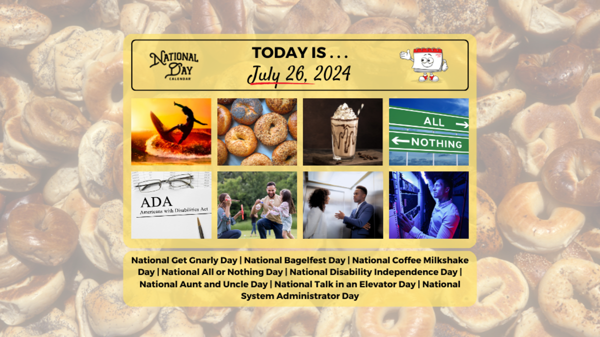 JULY 26, 2025 NATIONAL AUNT AND UNCLE'S DAY NATIONAL GET GNARLY DAY