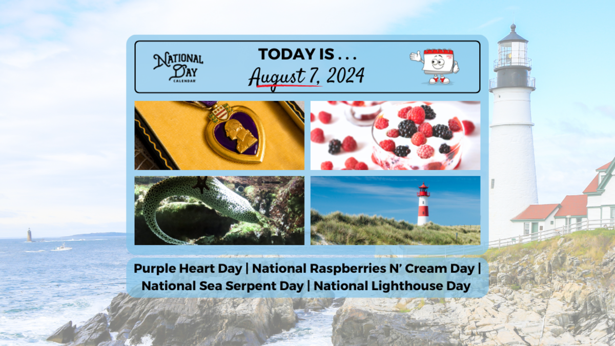 August 7, 2024 | PURPLE HEART DAY | NATIONAL RASPBERRIES N’ CREAM DAY
