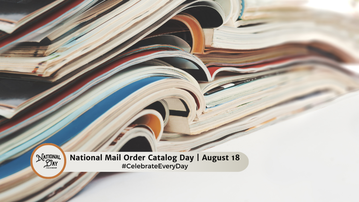 NATIONAL MAIL ORDER CATALOG DAY August 18 National Day Calendar