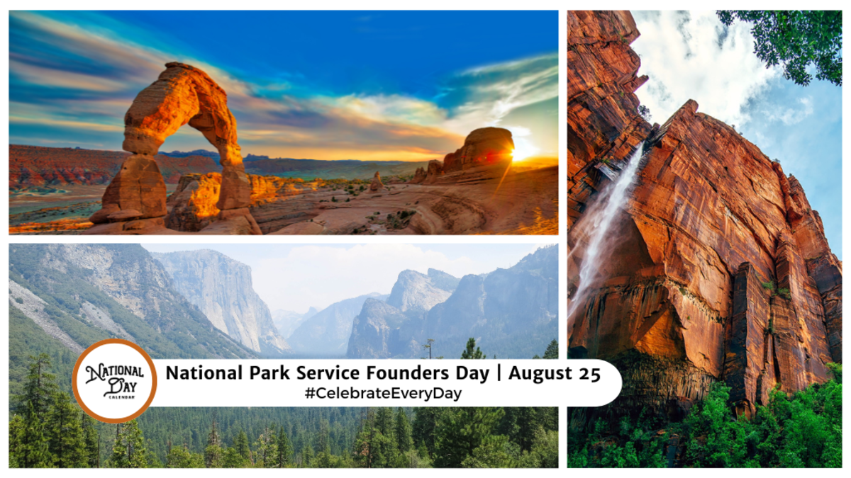 NATIONAL PARK SERVICE FOUNDERS DAY August 25 National Day Calendar