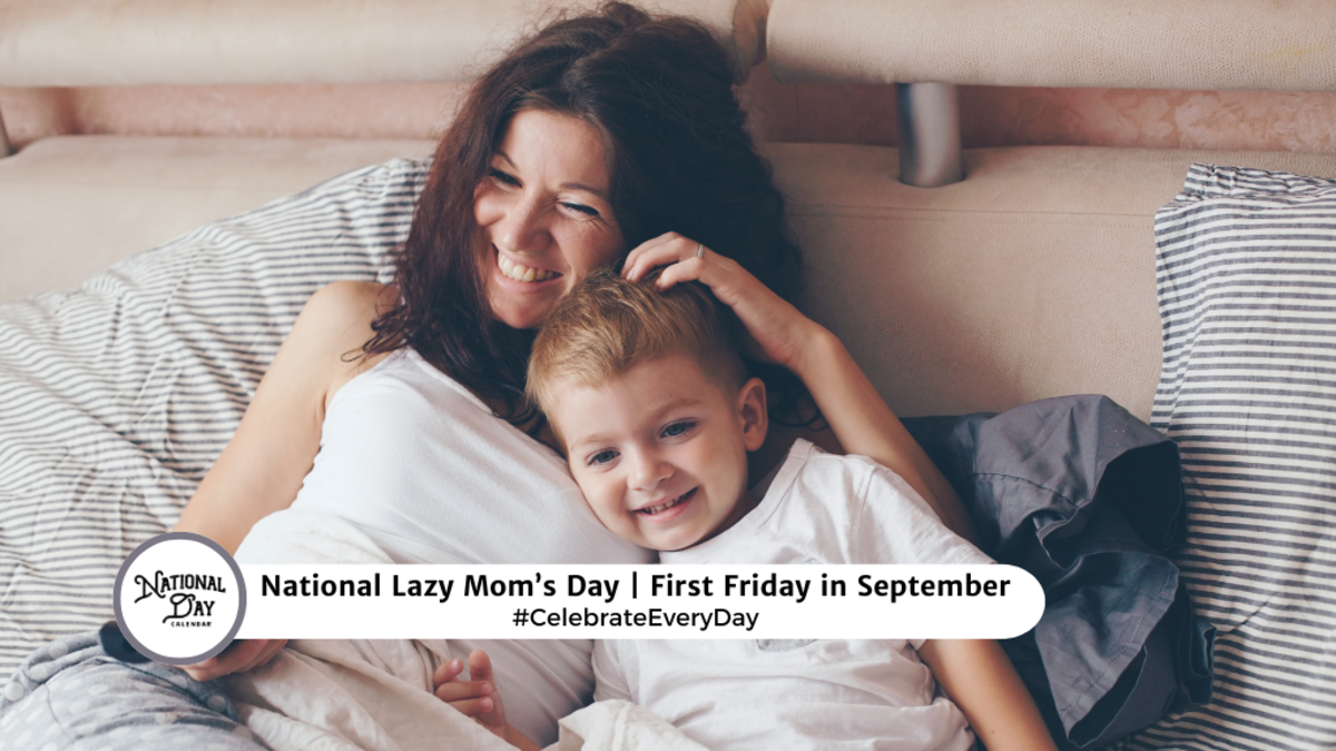 NATIONAL LAZY MOM'S DAY September 6 National Day Calendar