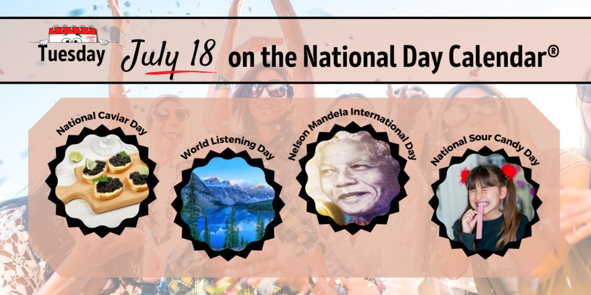 JULY 18, 2023 NATIONAL CAVIAR DAY NATIONAL SOUR CANDY DAY NELSON