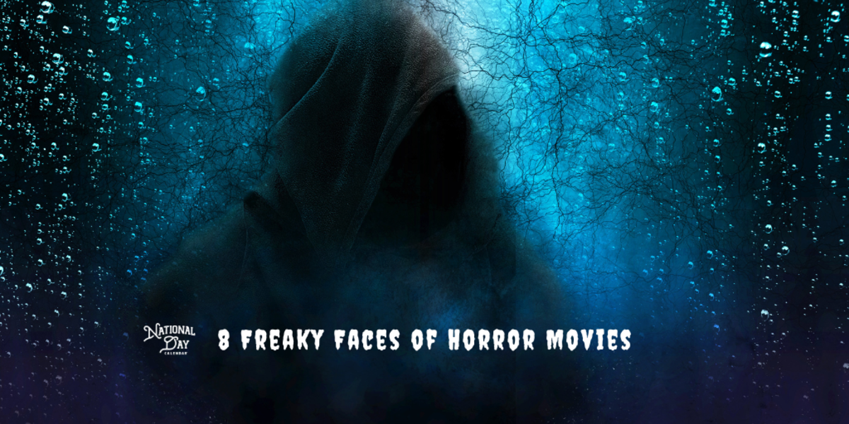 8 FREAKY FACES OF HORROR MOVIES National Day Calendar