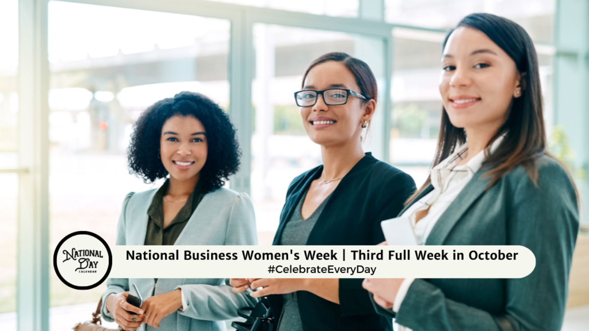 NATIONAL BUSINESS WOMEN'S WEEK Third Full Week National Day Calendar