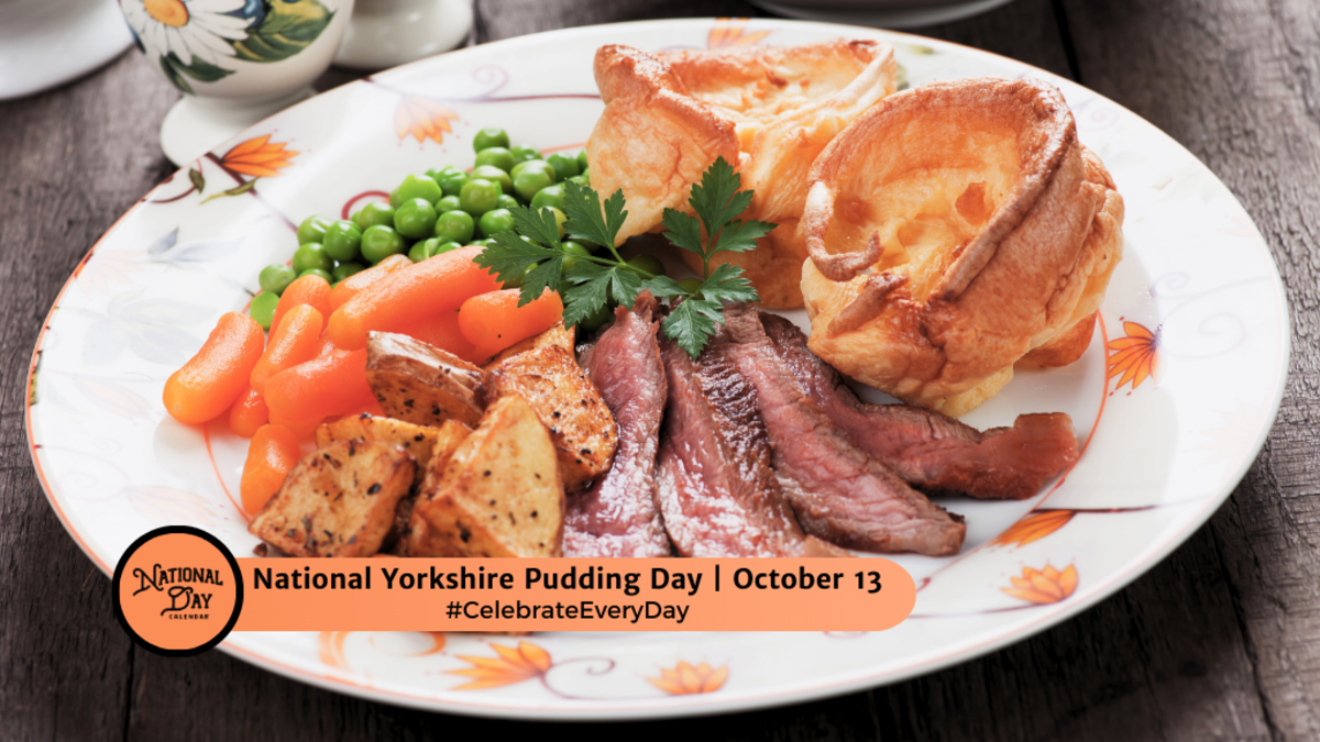NATIONAL YORKSHIRE PUDDING DAY October 13 National Day Calendar