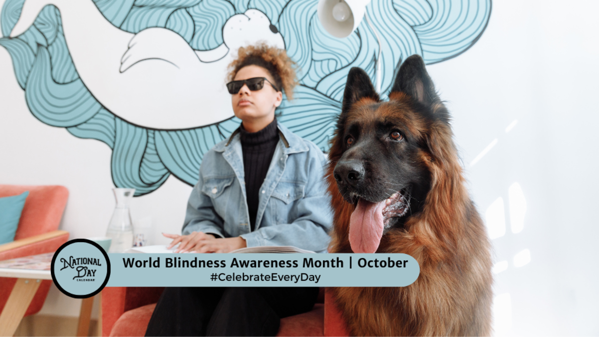 WORLD BLINDNESS AWARENESS MONTH October National Day Calendar