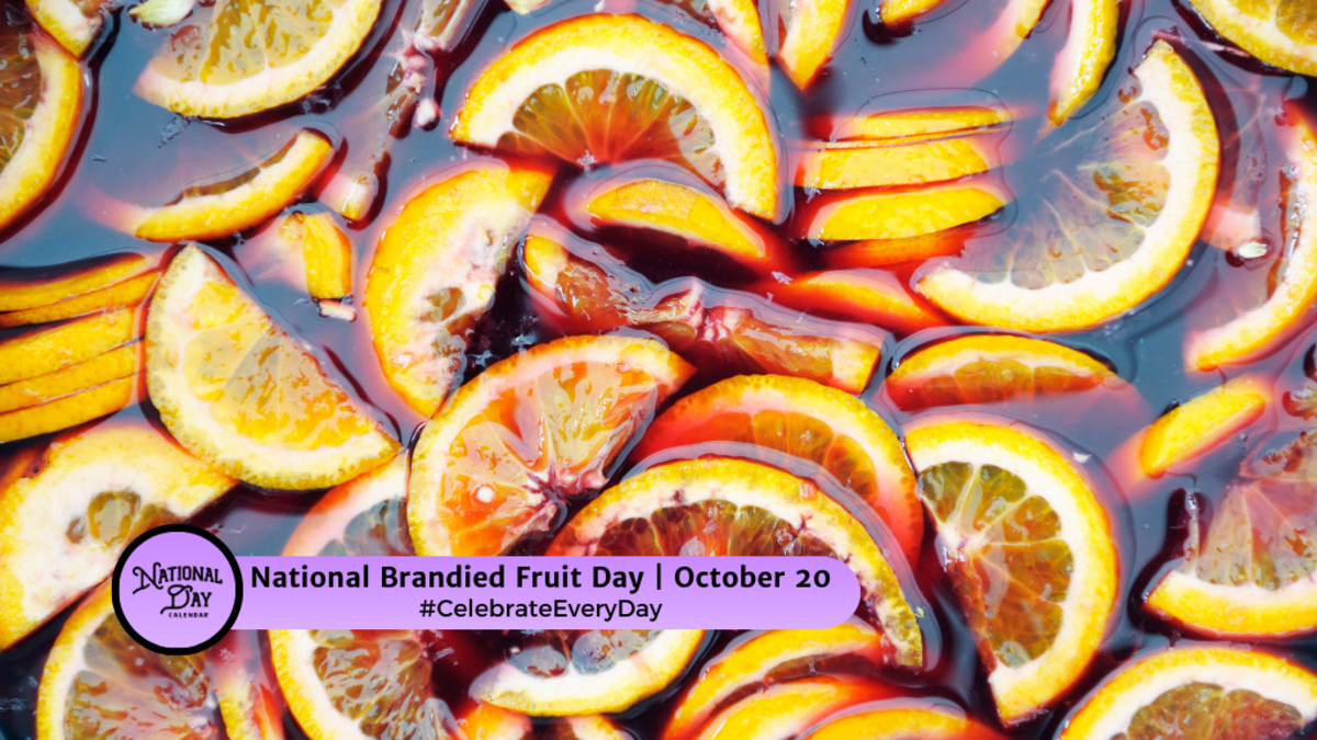 NATIONAL BRANDIED FRUIT DAY October 20 National Day Calendar