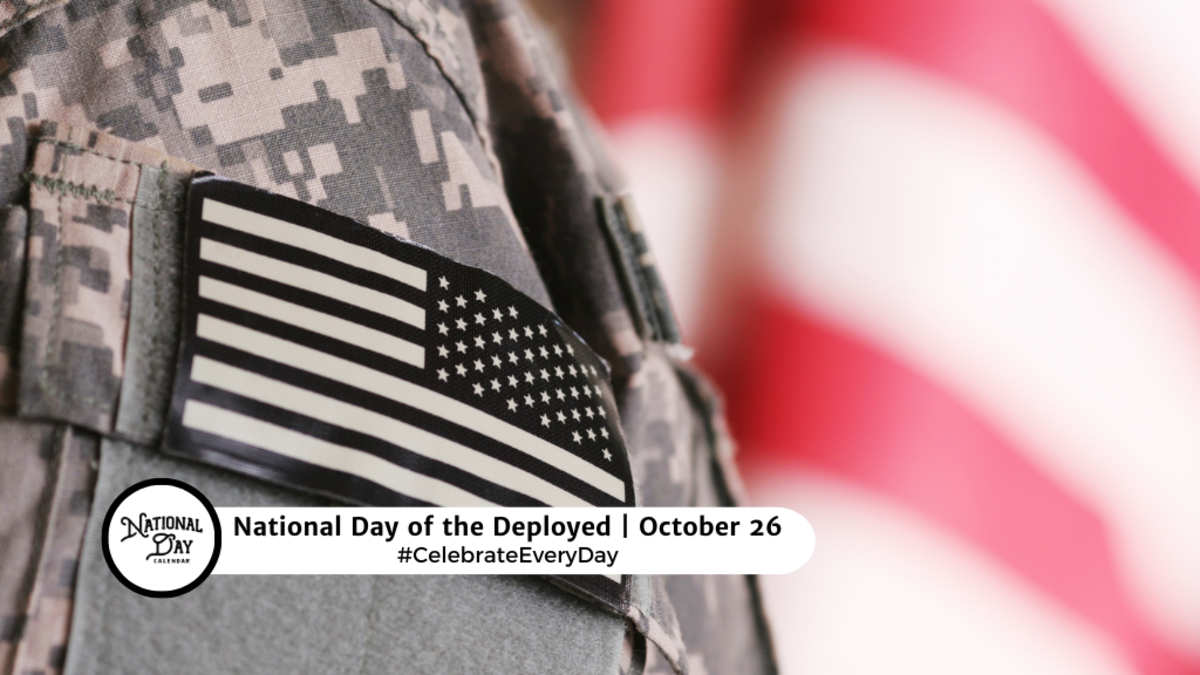 NATIONAL DAY OF THE DEPLOYED October 26 National Day Calendar