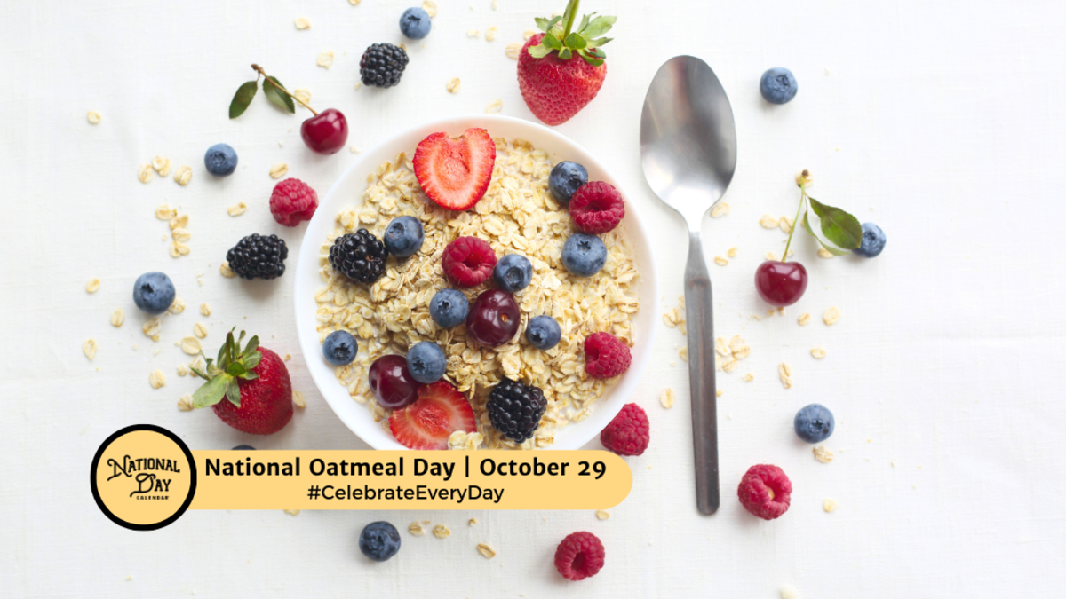 NATIONAL OATMEAL DAY October 29 National Day Calendar