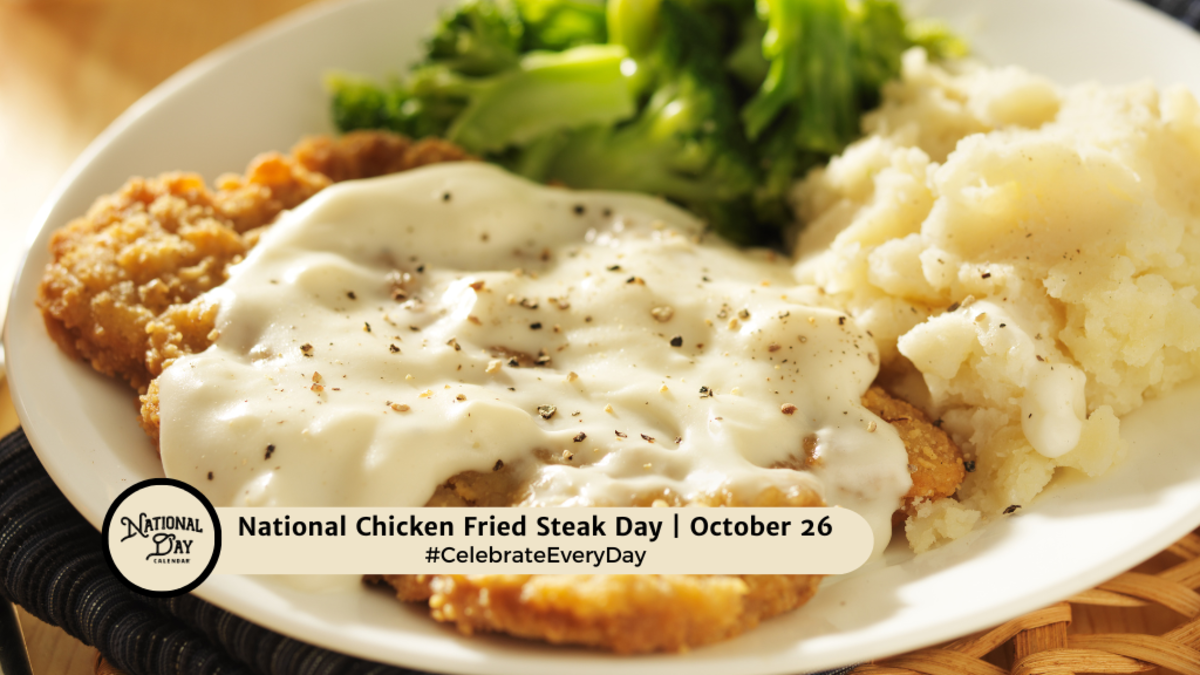 NATIONAL CHICKEN FRIED STEAK DAY October 26 National Day Calendar