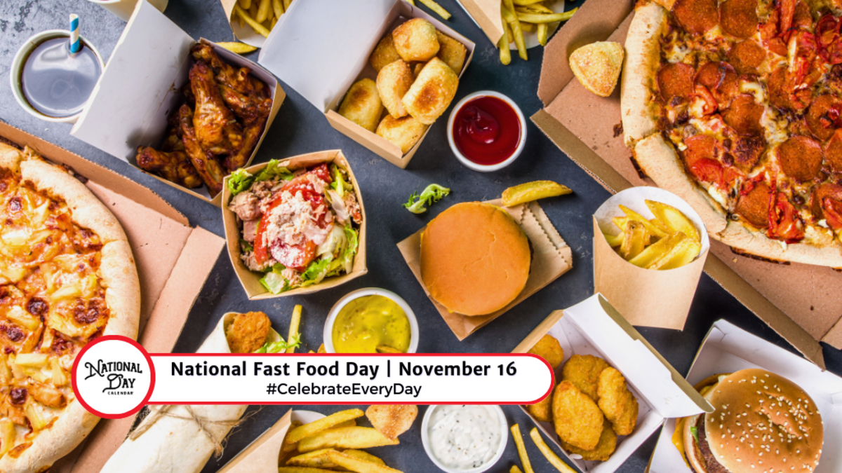 NATIONAL FAST FOOD DAY November 16 National Day Calendar