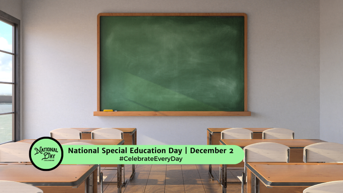 NATIONAL SPECIAL EDUCATION DAY December 2 National Day Calendar