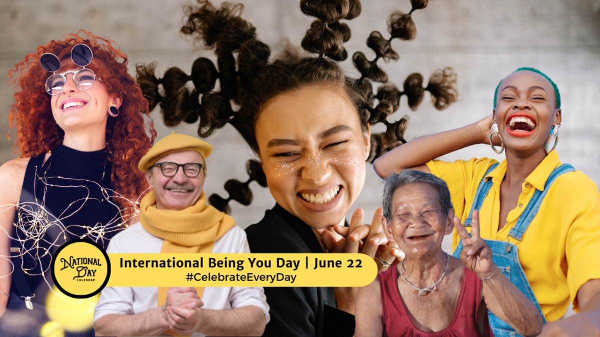 INTERNATIONAL BEING YOU DAY June 22 National Day Calendar