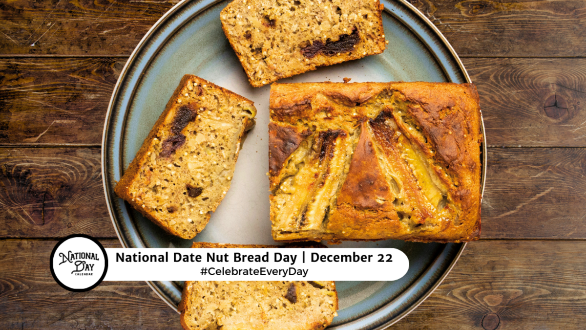NATIONAL DATE NUT BREAD DAY December 22 National Day Calendar