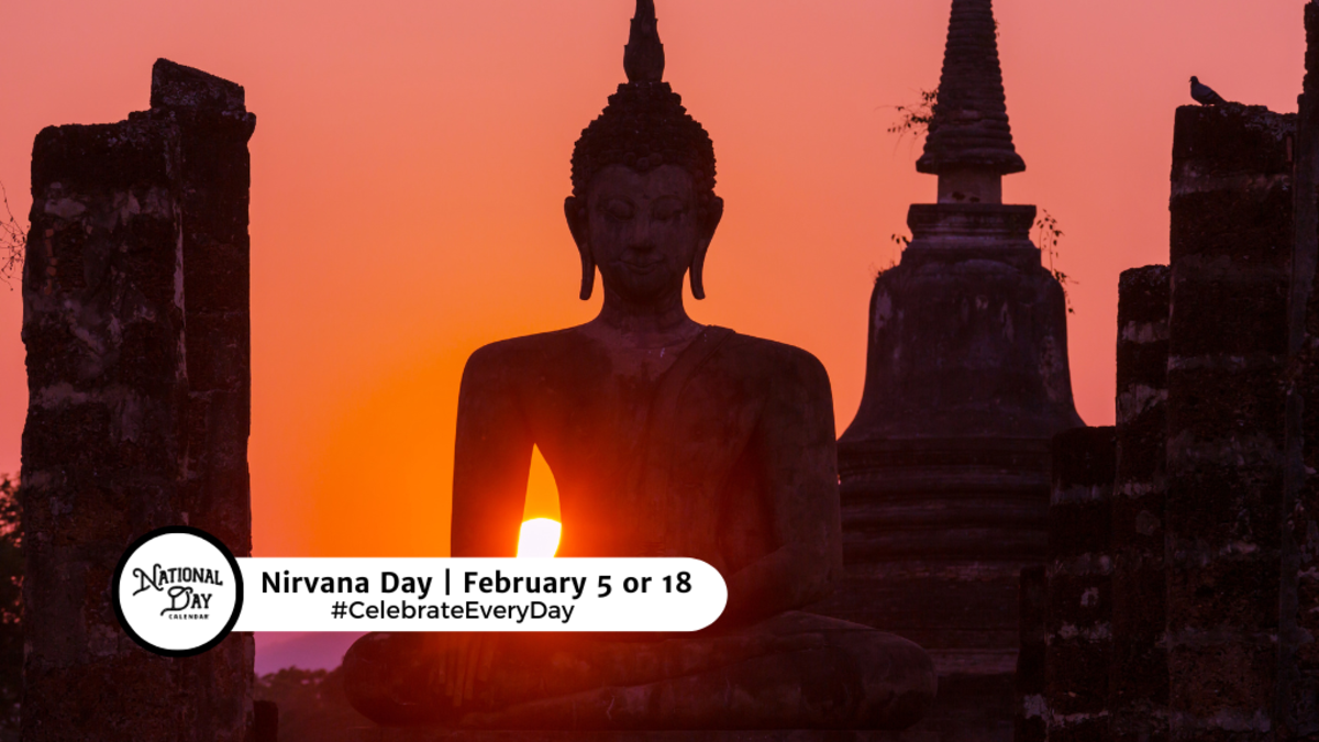 NIRVANA DAY February 8 or 15 National Day Calendar