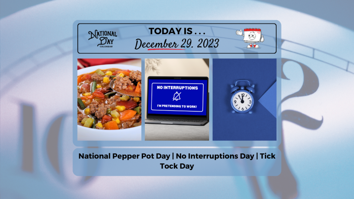 DECEMBER 29, 2023 NATIONAL PEPPER POT DAY TICK TOCK DAY NO