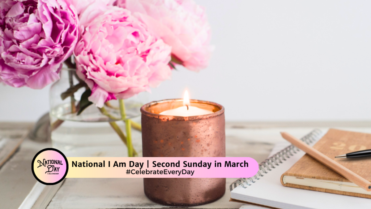 MARCH 9, 2025 DAYLIGHT SAVING TIME NATIONAL I AM DAY NATIONAL