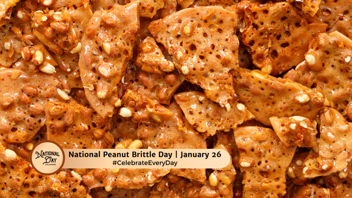 NATIONAL PEANUT BRITTLE DAY January 26 National Day Calendar