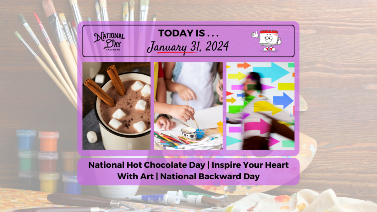 JANUARY 31, 2025 NATIONAL HOT CHOCOLATE DAY INSPIRE YOUR HEART WITH
